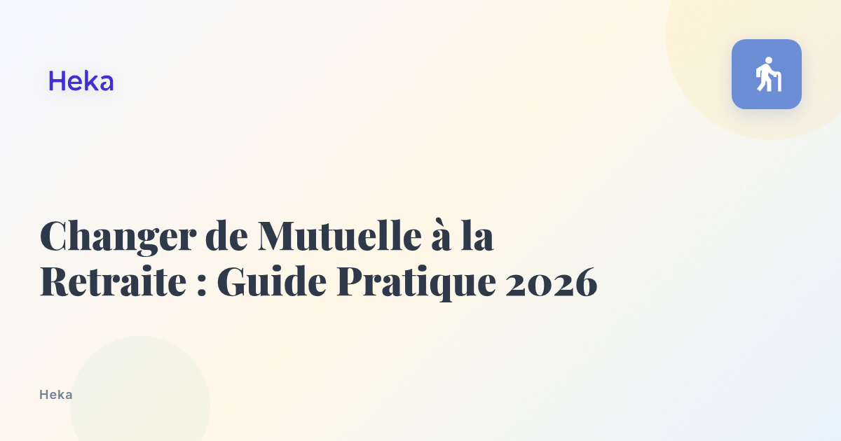 Changer de Mutuelle à la Retraite : Guide Pratique 2026