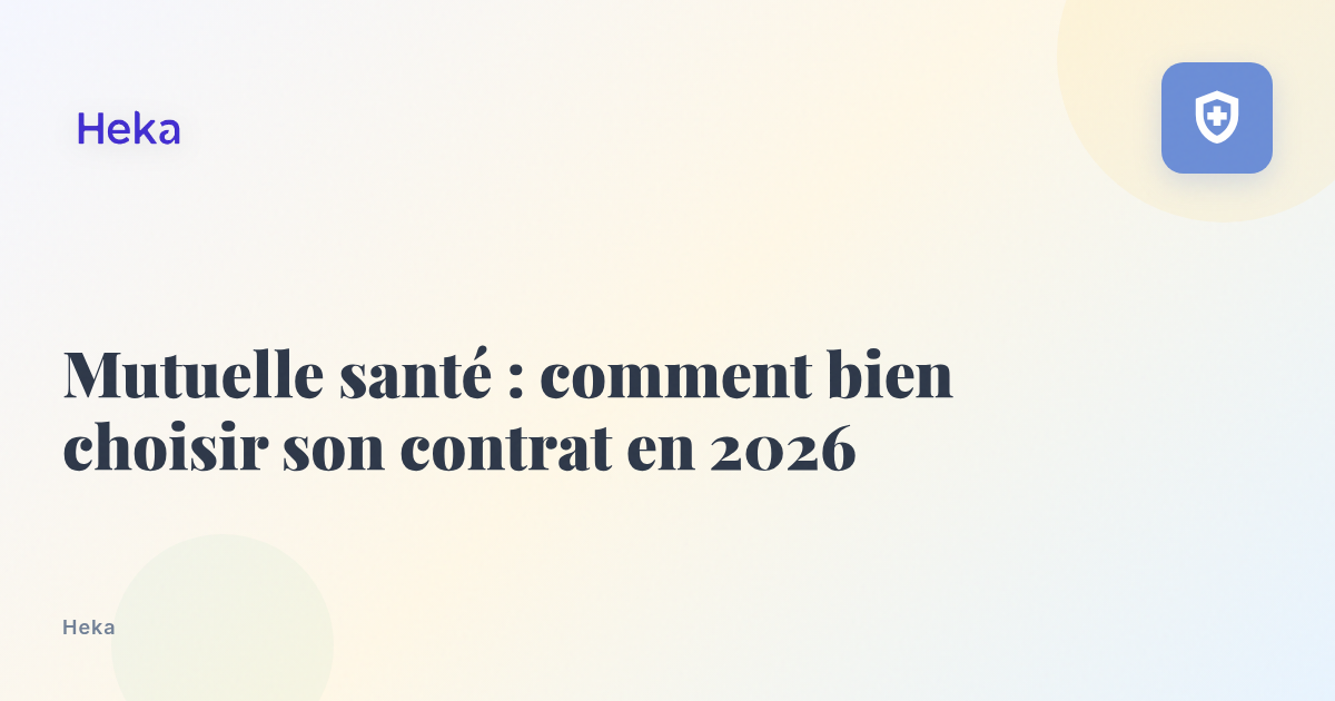 Mutuelle santé : comment bien choisir son contrat en 2026